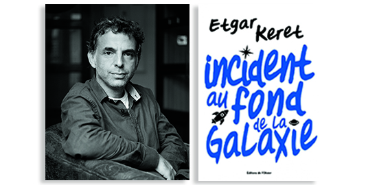 Incident au fond de la galaxie  Entretien avec le célèbre écrivain israélien Etgar Keret